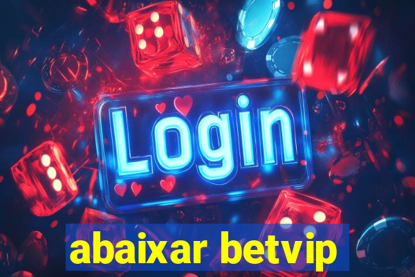 abaixar betvip